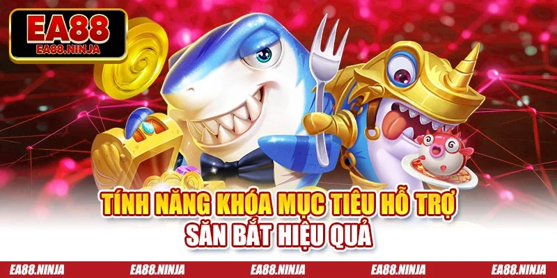Tính năng khóa mục tiêu hỗ trợ săn bắt hiệu quả