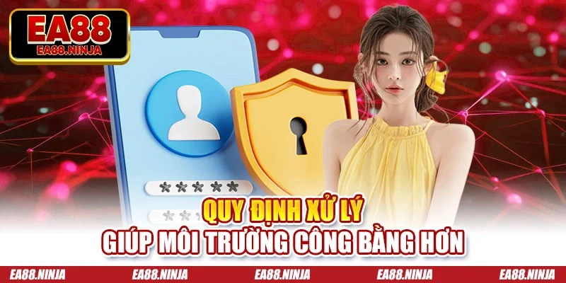 Quy định xử lý giúp môi trường công bằng hơn