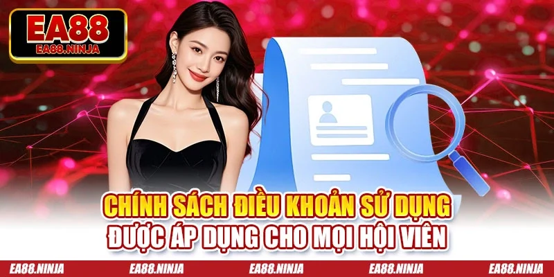 Chính sách điều khoản sử dụng được áp dụng cho mọi hội viên