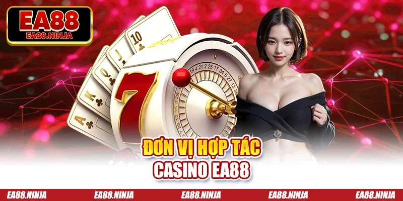 Đơn vị hợp tác casino EA88