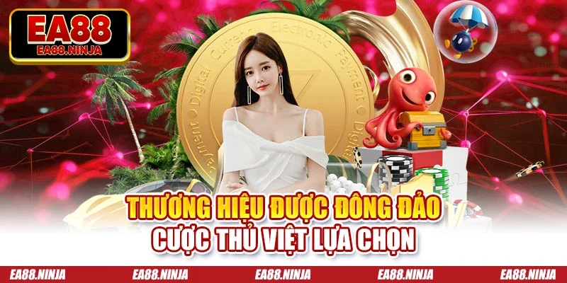 Thương hiệu được đông đảo cược thủ Việt lựa chọn