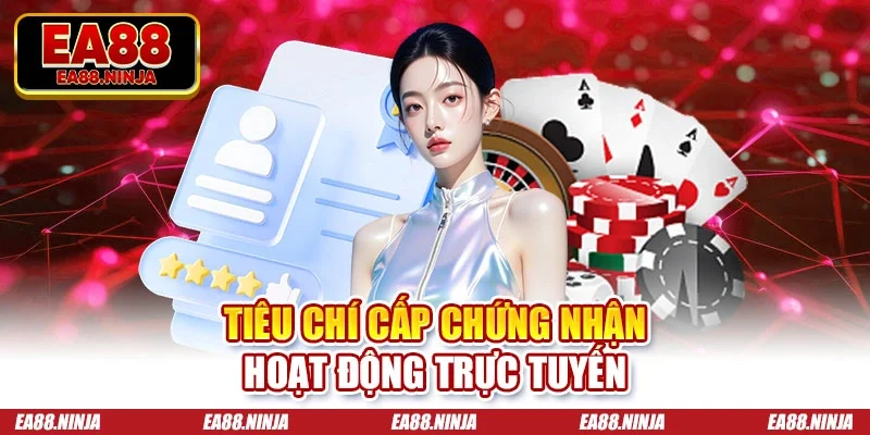 Tiêu chí cấp chứng nhận hoạt động trực tuyến