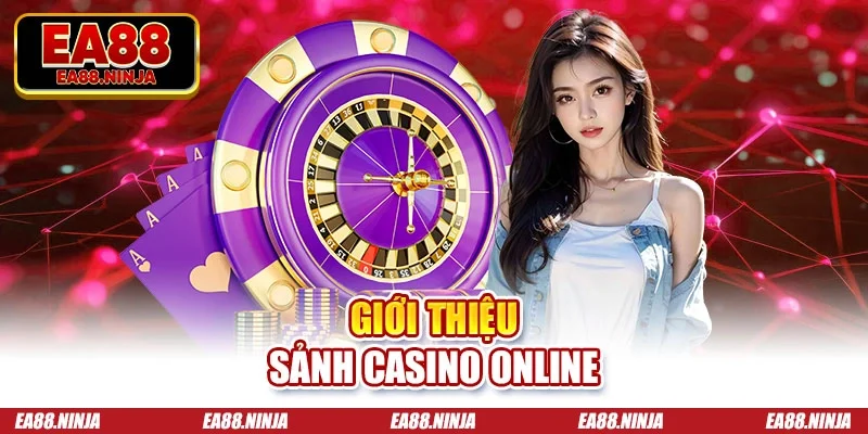 Giới thiệu sảnh casino online