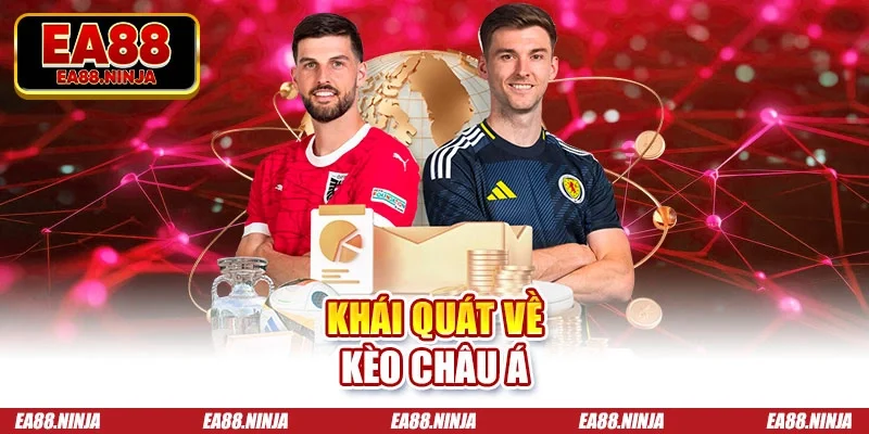 Kèo Châu Á EA88 - Hướng Dẫn Cách Đọc Và Mẹo Soi Kèo Khái quát về kèo châu Á