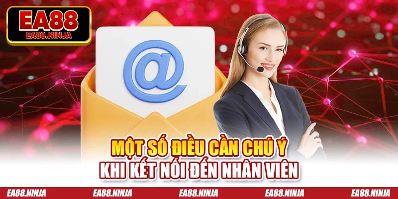 Một số điều cần chú ý khi kết nối đến nhân viên