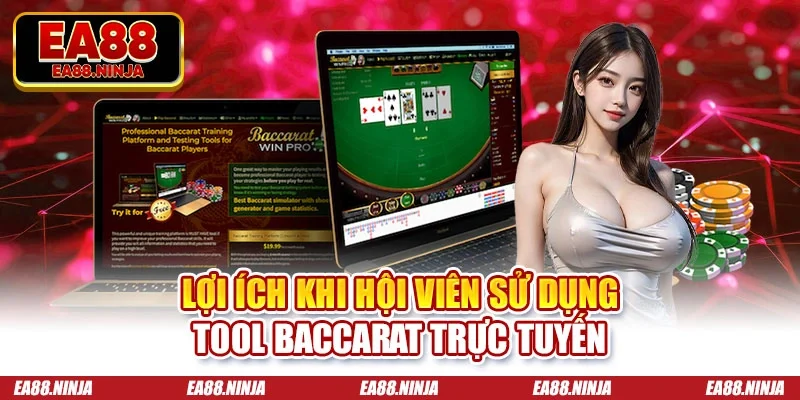 Tool Baccarat - Công Cụ Để Hỗ Trợ Soi Cầu Và Phân Tích Lợi ích khi hội viên sử dụng tool baccarat trực tuyến