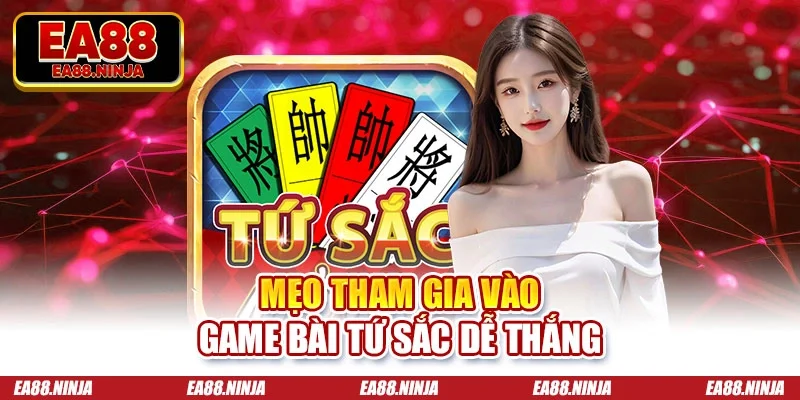 Mẹo tham gia vào game bài tứ sắc dễ thắng