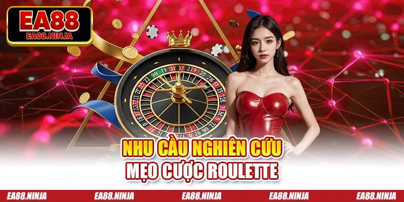 Nhu cầu nghiên cứu mẹo cược Roulette