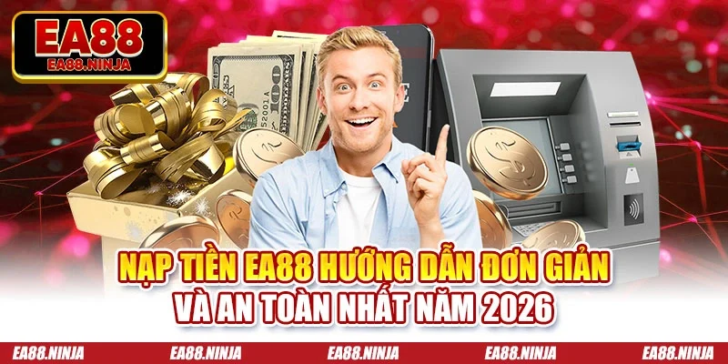 Nạp tiền Ea88