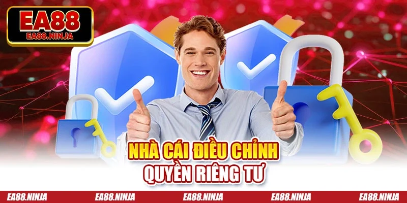 Nhà cái điều chỉnh quyền riêng tư