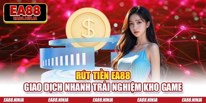 Rút tiền Ea88