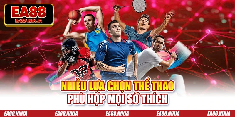 Nhiều lựa chọn thể thao phù hợp mọi sở thích